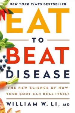 Eat to Beat Disease: The New Science of How Your Body Can Heal Itself