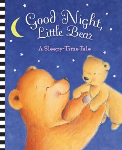 Good Night, Little Bear: A Sleepy-Time Tale
