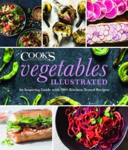 Vegetables Illustrated: An Inspiring Guide with 700+ Kitchen-Tested Recipes