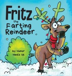 Fritz the Farting Reindeer: A Story About a Reindeer Who Farts