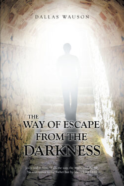 The Way of Escape from the Darkness