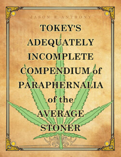 Tokey's Adequately Incomplete Compendium of Paraphernalia of the Average Stoner