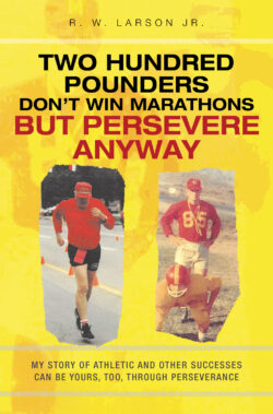 Two Hundred Pounders Don't Win Marathons But Persevere Anyway