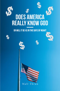 Does America Really Know God—Or Will It Be as in the Days of Noah?