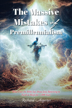 The Massive Mistakes of Premillennialism