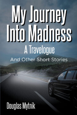 My Journey Into Madness: A Travelogue