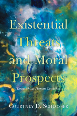 Existential Threats and Moral Prospects (Essays on the Human Condition)