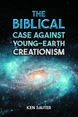 The Biblical Case Against Young-Earth Creationism