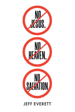 No Jesus, No Heaven, No Salvation