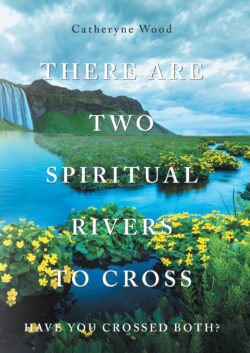 There are Two Spiritual Rivers to Cross