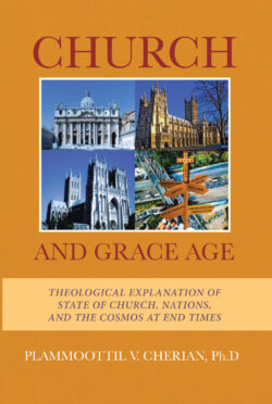 Church And Grace Age: Theological Explanation of State of Church, Nations, and the Cosmos at End Times