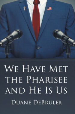 We Have Met the Pharisee and He Is Us