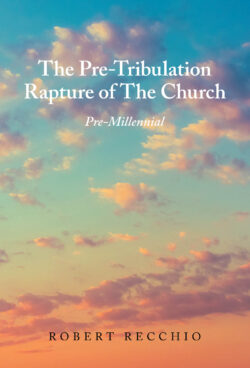 The Pre-Tribulation Rapture of The Church: Pre-Millennial