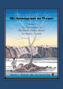 My Autobiography the Prequel: Volume 1, the Conception of "thy Death Valley House" for Beatty, Nevada