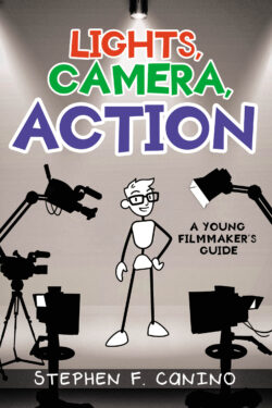 LIGHTS, CAMERA, ACTION: A Young Filmmaker's Guide