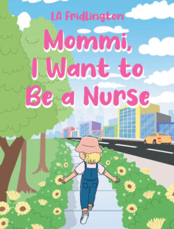 MOMMI, I WANT TO BE A NURSE
