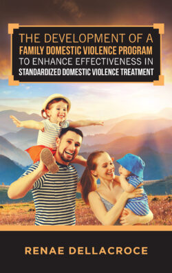 The Development of a Family Domestic Violence Program to Enhance Effectiveness in Standardized Domestic Violence Treatment