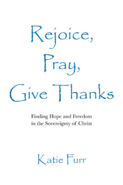 Rejoice, Pray, Give Thanks