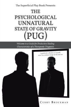 The Superficial Play Book Presents The Psychological Unnatural State Of Gravity (PUG)