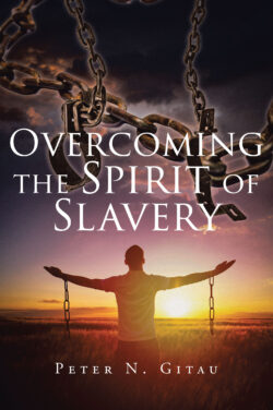OVERCOMING THE SPIRIT OF SLAVERY