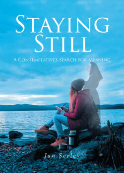Staying Still: A Contemplative's Search for Meaning