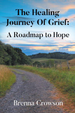 The Healing Journey Of Grief: A Roadmap to Hope