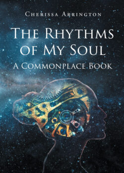The Rhythms of My Soul: A Commonplace Book