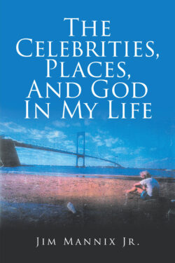 The Celebrities, Places, And God In My Life