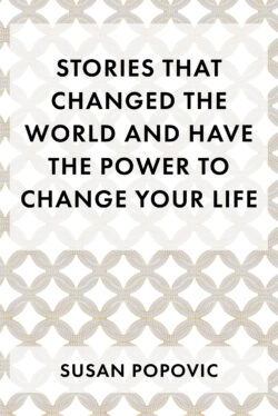Stories That Changed the World and Have the Power to Change Your Life
