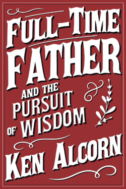 Full-Time Father and the Pursuit of Wisdom