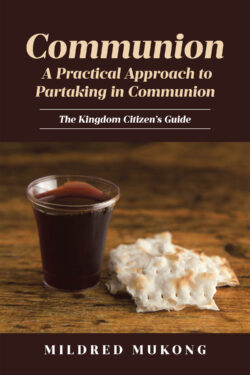 Communion A Practical Approach to Partaking in Communion