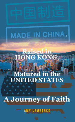 Made in CHINA, Raised in HONG KONG, Matured in the UNITED STATES
