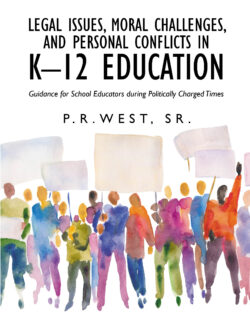 Legal Issues, Moral Challenges, and Personal Conflicts in K-12 Education