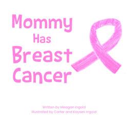 Mommy Has Breast Cancer