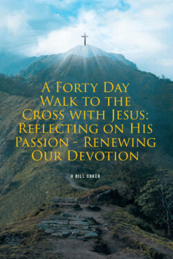 A Forty Day Walk to the Cross with Jesus