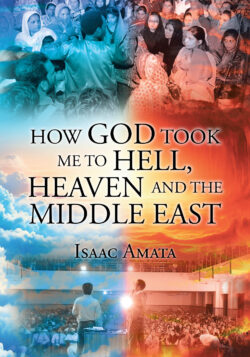 HOW GOD TOOK ME TO HELL, HEAVEN AND THE MIDDLE EAST