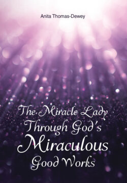 The Miracle Lady Through God's Miraculous Good Works