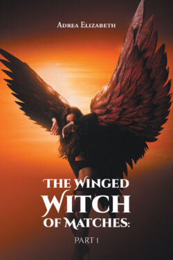 The Winged Witch of Matches: Part 1