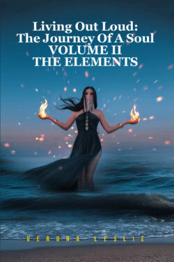 Living Out Loud: The Journey Of A Soul  VOLUME II THE ELEMENTS