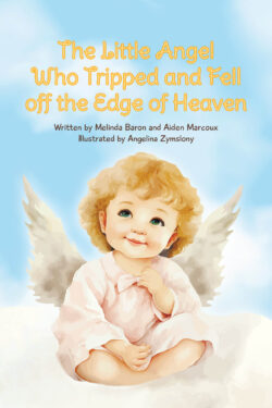 The Little Angel Who Tripped and Fell off the Edge of Heaven