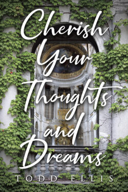 Cherish Your Thoughts and Dreams