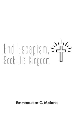 End Escapism, Seek His Kingdom