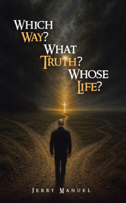 Which Way? What Truth? Whose Life?
